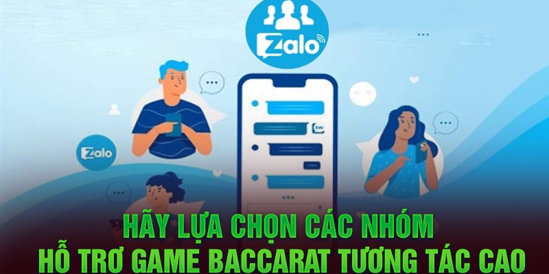 Hãy lựa chọn các nhóm hỗ trợ game Baccarat tương tác cao