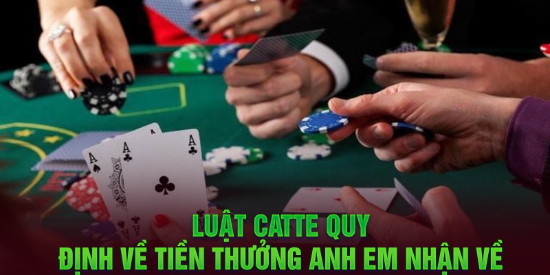 Luật Catte quy định về tiền thưởng anh em nhận về 