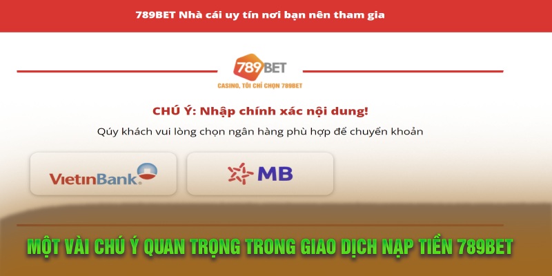 Một vài chú ý quan trọng trong giao dịch nạp tiền 789Bet 