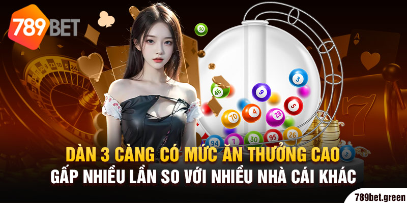 Dàn 3 càng có mức ăn thưởng cao gấp nhiều lần so với nhiều nhà cái khác