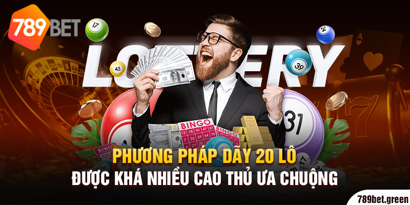 Phương pháp dãy 20 lô được khá nhiều cao thủ ưa chuộng