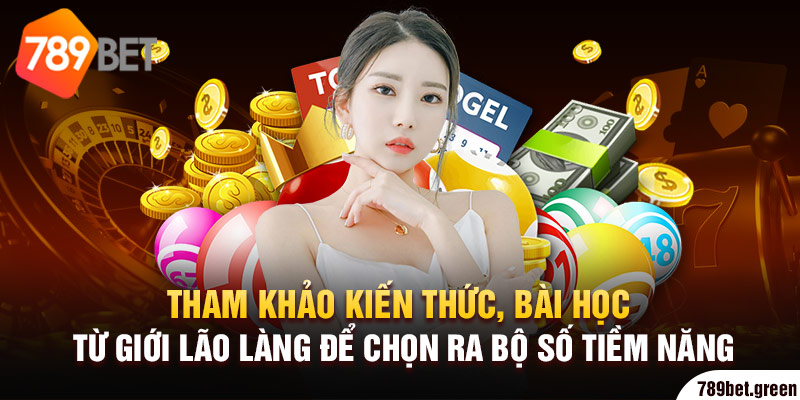 Tham khảo kiến thức, bài học từ giới lão làng để chọn ra bộ số tiềm năng