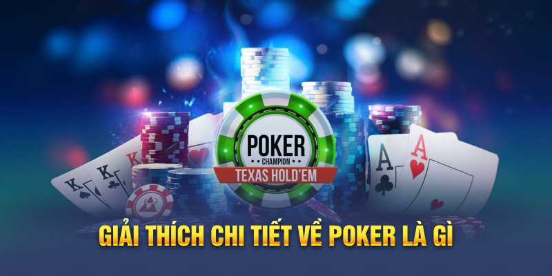 Giải thích chi tiết về poker là gì