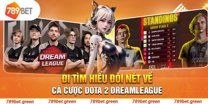 Đi tìm hiểu đôi nét về cá cược Dota 2 DreamLeague