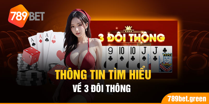 Thông tin tìm hiểu về 3 đôi thông