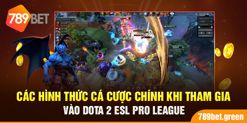 Các hình thức cá cược chính khi tham gia vào Dota 2 ESL Pro League