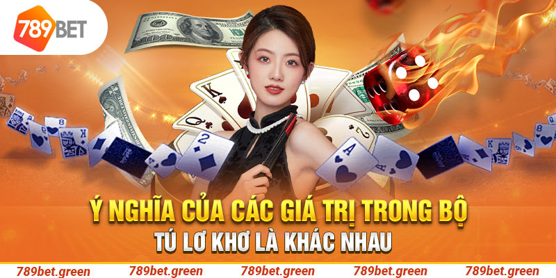 Ý nghĩa của các giá trị trong bộ Tú Lơ Khơ là khác nhau