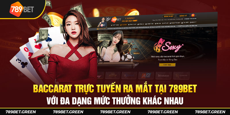 Baccarat trực tuyến ra mắt tại 789Bet với đa dạng mức thưởng khác nhau 