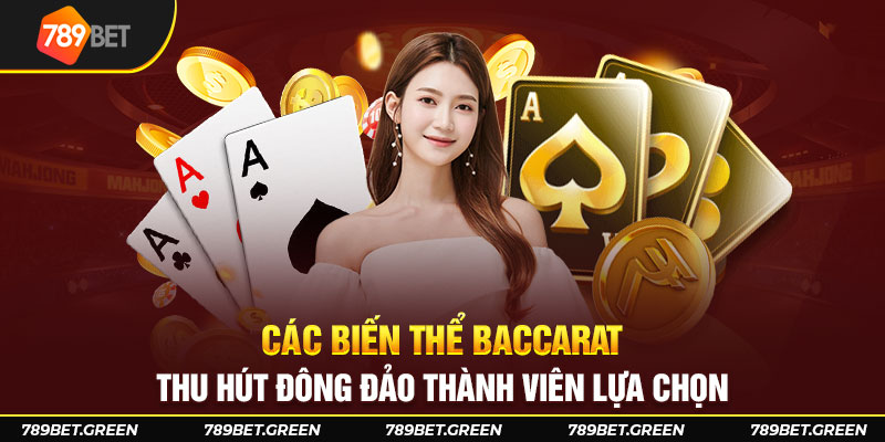 Các biến thể Baccarat thu hút đông đảo thành viên lựa chọn