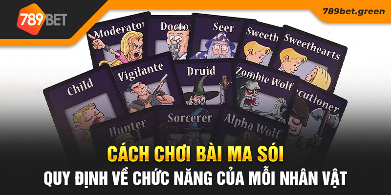 Cách chơi bài ma sói quy định về chức năng của mỗi nhân vật