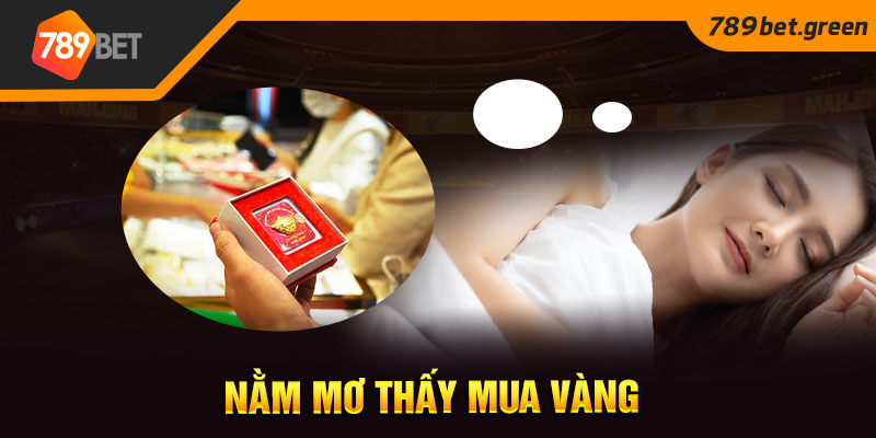 Nằm mơ thấy mua vàng