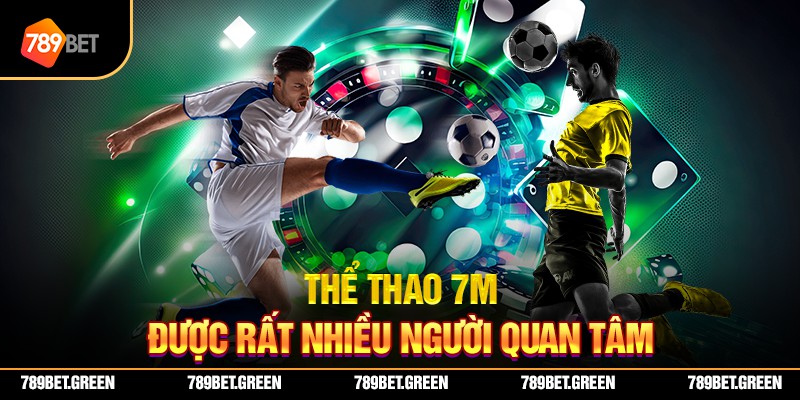 Thể thao 7m được rất nhiều người quan tâm