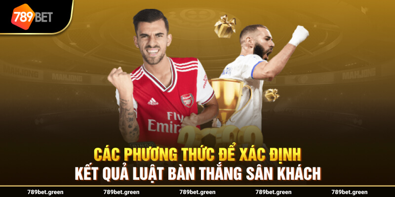 Các phương thức để xác định kết quả luật bàn thắng sân khách