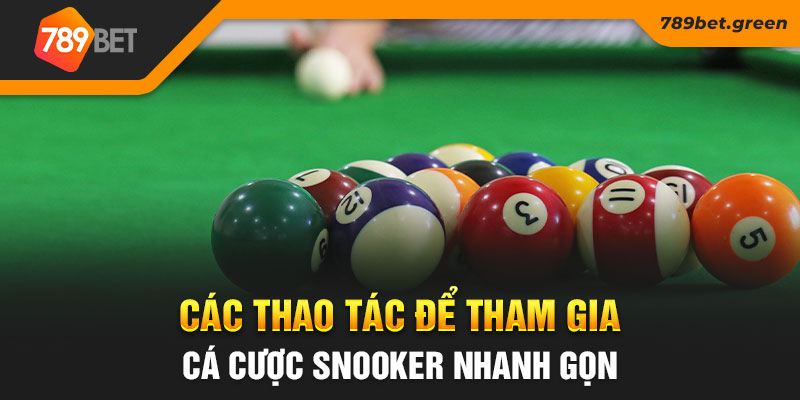 Các thao tác để tham gia cá cược Snooker nhanh gọn