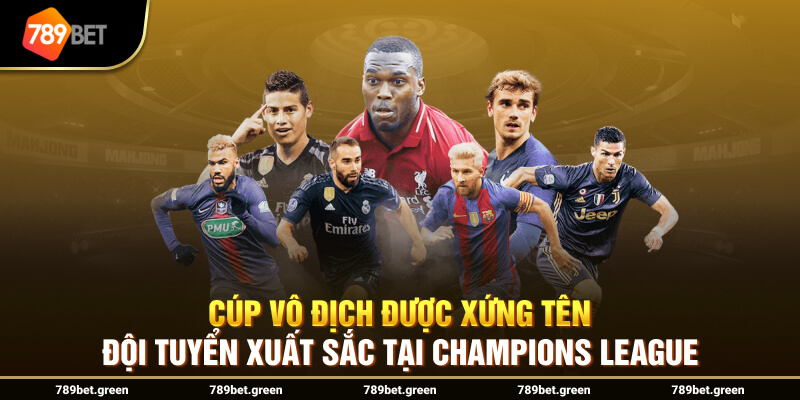 Cúp vô địch được xứng tên đội tuyển xuất sắc tại Champions League