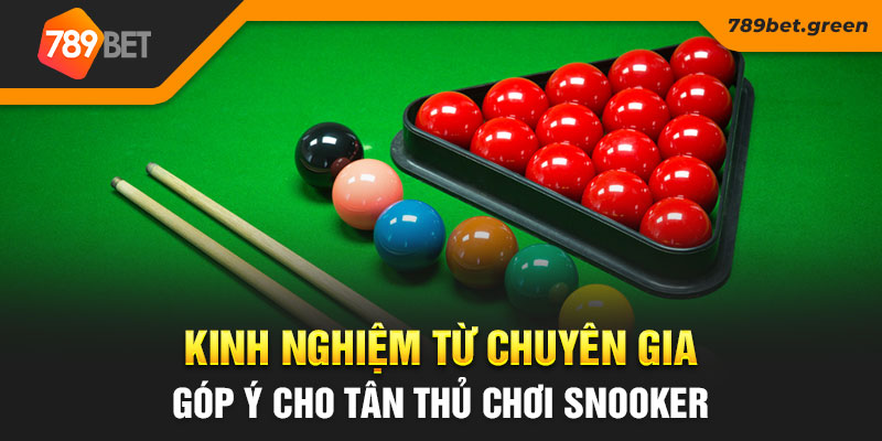 Kinh nghiệm từ chuyên gia góp ý cho tân thủ chơi Snooker