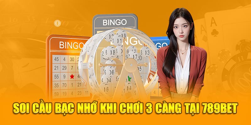 Soi cầu bạc nhớ khi chơi 3 càng tại 789bet