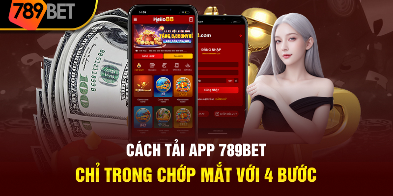 Cách thức tải app 789BET chỉ trong chớp mắt với 4 bước