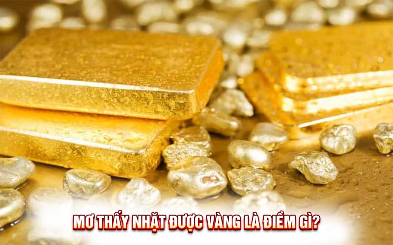 Giải mã giấc mơ nhặt được vàng: Điềm báo tốt hay xấu