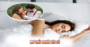 Bí Ẩn Mơ Thấy Người Yêu Cũ